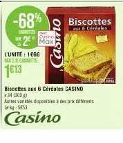 -68%  caratte  tam  casino  2 max  asmo  l'unité: 1666 par 2 je canotte  1613  biscottes aux 6 céréales casino  x 34 (300 g)  autres variétés disponibles à des prix différents lek 553  casino  biscott