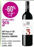 -60% 2⁰  IGP Pays of OC Merlot rouge Domaine SABADIE  75 d Autres variétés disponibles Le litre: 5699 L'unité: 4649 