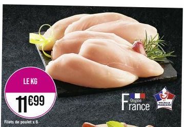 LE KG  11€99  Filets de poulet x 6  France  VOLAILLE  FRANCA 
