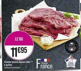 le kg  11695  viande bovine basse côte à griller venduenimum  18  origine  rance  macies a viande  viande sovine  e 