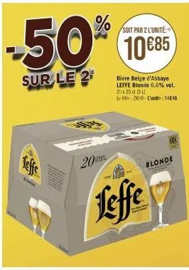 soit par 2 l'unité:  -50% 10€85  sur le 25  viongl  shyas  20  biere belge d'abbaye leffe blonde 6.6% vol. 20x25 15  le litre 269-l'unit 14€46  leffe  the  blonde 