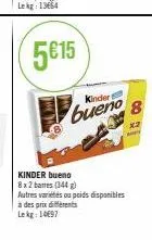 kinder  bueno  kinder bueno  8x2 barres (344)  autres variétés ou poids disponibles  à des prix différents  lekg: 14697  co  x2 