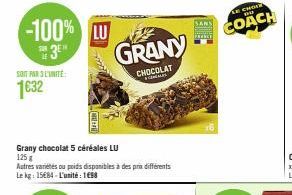 SOIT PAR 3 L'UNITÉ  1€32  Grany chocolat 5 céréales LU 125g  Autres variétés ou poids disponibles à des prix différents Le kg: 15€84 - L'unité: 1€98  LE CHOI po  COACH 