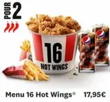 POUR  2  16  HOT WINGS  BOD  Menu 16 Hot Wings® 17,95€  offre sur KFC