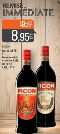 picon*  bière ou club 18. il remise immédiate en caisse de 1,30€, soit 10,25€-1,30€ = 8,95€.  picon  picon  mo 
