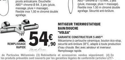 remplissage rapide  mitigeur thermostatique bain/douche  "volga"  garantie constructeur 5 ans**  mécanisme à cartouche céramique, bouton éco-stop.  90 sécurité anti-brûlure 38°c, adapté à toute produc