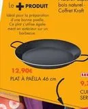 Le+ PRODUIT  Idéal pour la préparation d'une bonne paella. Ce plat s'utilise égale ment en extérieur sur un barbecue,  12,90€ PLAT À PAELLA 46 cm  offre sur E.Leclerc