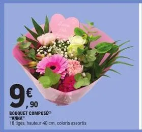€  ,90  bouquet composé  "anna"  16 tiges, hauteur 40 cm, coloris assortis 