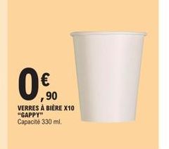€  ,90  VERRES À BIÈRE X10 "GAPPY"  Capacité 330 ml. 