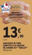 PLANERS  ginucisses de pore confiles a la graisse de canard  13.0  €  LE KG  SAUCISSES DE PORC CONFITES À LA GRAISSE DE CANARD X3 "BAILLET" 300 g env. 