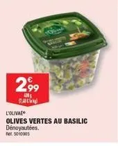 2,99  l'olivae  olives vertes au basilic dénoyautées.  rr. 5010005 