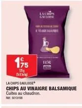 1,95  125g nece  la chips gauloise  chips au vinaigre balsamique cuites au chaudron.  r5013198  la chips  lm loose 