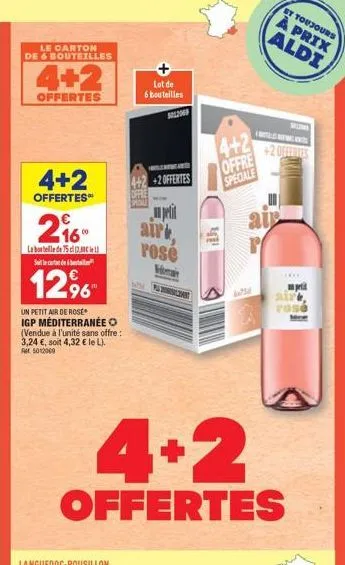 le carton de & bouteilles  4+2  offertes  4+2  offertes  2%  la bouteille de 75 (201) side  12%  un petit air de rose  igp méditerranée o (vendue à l'unité sans offre: 3,24 €, soit 4,32 € le l).  5012