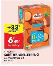 +33*  OFFERT"  649  7 Cli  Michel  MOGESE  18-33 OFFEN!!  ST MICHEL  GALETTES MOELLEUSES O  Au chocolat au lait. 5013171 