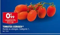 099  la 250 anc  tomates cerises  ronde ou allongée. catégorie 1. ref. 7535 