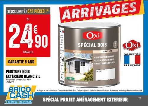 GARANTIE 8 ANS  PEINTURE BOIS EXTÉRIEUR BLANC 2 L  Fort pouvoir couvrant RAL 9010. -92041995.  BRICO CASH  + de stock+de prix bas  STOCK LIMITÉ ! 672 PIÈCES!*  2L  24,90  12€45 LE L  117  NEWS ANCIENS