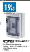 COFFRET ÉTANCHE 4 SAILLIE IP65 Apr & modules Preinstallation domestique Comprend 1 coffret IP5 1 rangle-1 al N metal+1 bornier de terre -92822929. 