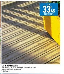 LAME DE TERRASSE  Dim 290 x 14.5 cm Ep 28 mm. En pin traité autoclave classe 3 Une face lisse et une face ra  -92837644  LEM²  3345  10€90 L'UNITE 