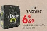 WIE M PAS ME  la Divine  IPA "LA DIVINE"  €  IPA 649  le pack de bouteilles de 250 soit 433 litre  offre sur Grand Frais