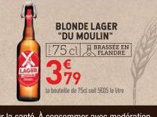 LAGER  BLONDE LAGER  "DU MOULIN"  BRASSÉE EN  75 cl FLANDRE €  3.79  la boutelle de 75cl sol 5005 le litre 