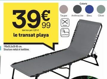 39€  dont éco-part 0,59 €  le transat playa  XFI  Taupe Anthracite Bleu  Coloris  Olive 