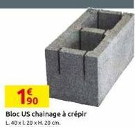 1⁹0  Bloc US chainage à crépir L. 40 x L 20 x H. 20 cm. EAN 3760286430508 