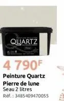 quartz  4 790f  peinture quartz pierre de lune seau 2 litres réf. : 3485409470055 