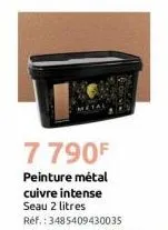 7 790f  peinture métal cuivre intense seau 2 litres  réf. : 3485409430035 