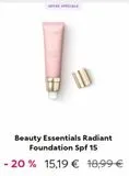 OFFRE SPÉCIALE  1  111  Beauty Essentials Radiant Foundation Spf 15  - 20 % 15,19 € 18,99 €  offre sur Kiko