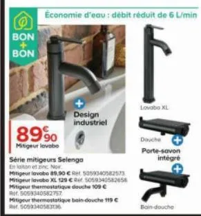 bon bon  89%  mitigeur lavabo  design industriel  série mitigeurs selenga  en laiton et zinc no.  mitigeur lavabo 89,90 € ret 5059340582573 mitigeur lavabo xl 129 €  5059340582658  mitigeur thermostat