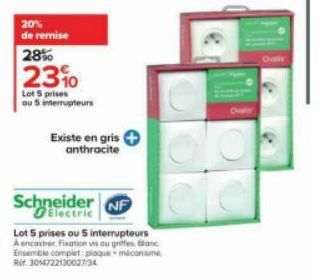 20% de remise  28%  23%  Lot 5 prises  ou 5 interrupteurs  Existe en gris anthracite  Schneider NF  Lot 5 prises ou 5 interrupteurs A encastrer Fixation vis ou griffes Blanc Ensemble complet plaque mé