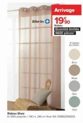 effet lin 199  (  arrivage  rideau quantité limitée 4600 pièces  4 colors ou cho  rideau shea  en 100% polyester 140x240 cm. rose rur 3599520156023  ecru  rose  gris  