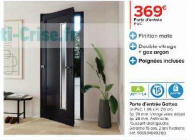 369€  Porte d'entrée PVC  Finition mate Double vitrage +gaz argon Poignées incluses  15 0  Ud 14  Porte d'entrée Gatteo  En PVC 195x215 cm  to 70 mm Vitrage verre dépoll ép 28 mm. Anthracite Poussant 