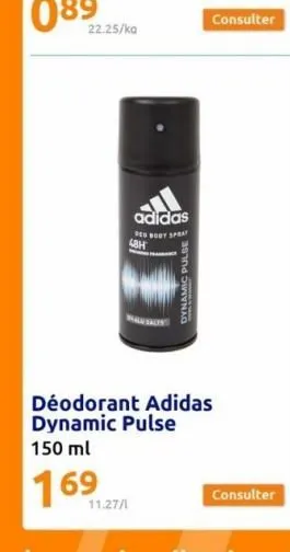 22.25/ka  11.27/1  adidas bed body spray 48h  dynamic pulse  consulter  déodorant adidas dynamic pulse 150 ml  169  consulter 