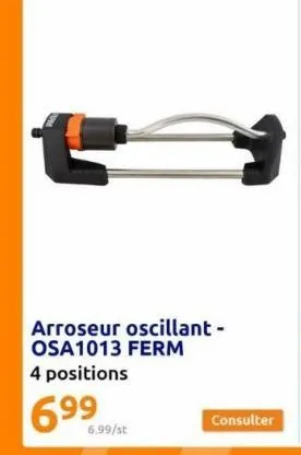arroseur oscillant - osa1013 ferm 4 positions  6.9⁹9  6.99/st  consulter  