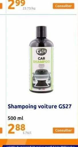 23.73/kg  g  car shampoo  5.76/1  consulter  consulter 