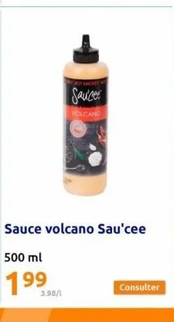 sauce  volcano  3.98/1  sauce volcano sau'cee  500 ml  199  consulter 