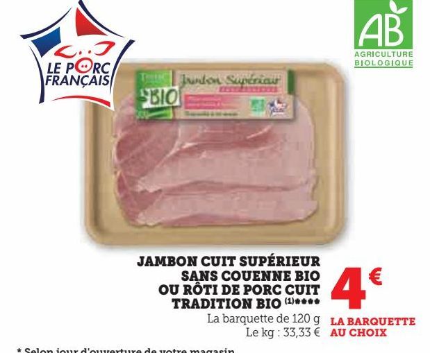 JAMBON CUIT SUPÉRIEUR SANS COUENNE BIO OU RÔTI DE PORC CUIT TRADITION BIO