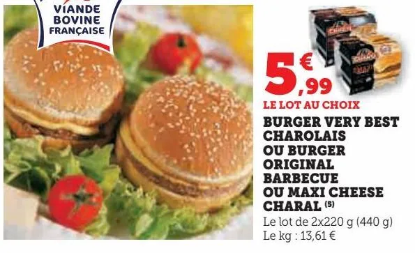 burger very best charolais ou burger original barbecue ou maxi cheese charal 