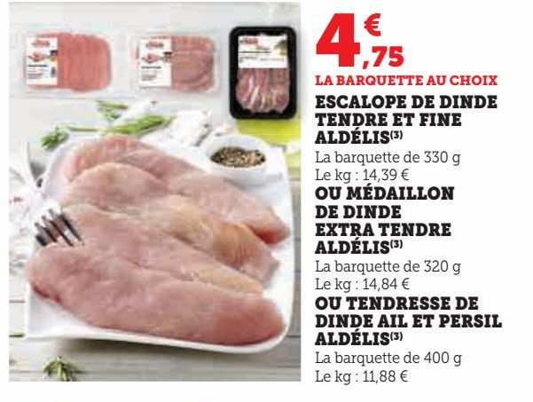 ESCALOPE DE DINDE TENDRE ET FINE ALDELIS OU MEDAILLON DE DINDE EXTRA TENDRE ALDELIS OU TENDRESSE DE DINDE AIL PERSIL ALDELIS