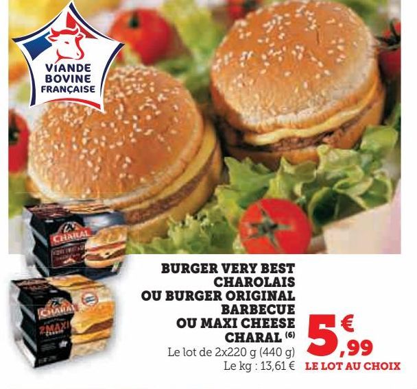 BURGER VERY BEST CHAROLAIS OU BURGER ORIGINAL BARBECUE OU MAXI CHEESE CHARAL