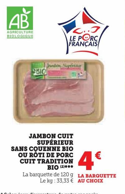 JAMBON CUIT SUPÉRIEUR SANS COUENNE BIO OU RÔTI DE PORC CUIT TRADITION BIO