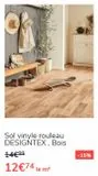 Sol vinyle rouleau DESIGNTEX, Bois  14€99  12€74 le m²  -15%  offre sur Saint Maclou