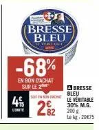 -68%  en bon d'achat sur le 2  4  l'unite  cent  2%₂2  bresse bleu  everitable  a bresse bleu le véritable 30% m.g. 200 g le kg: 20€75 