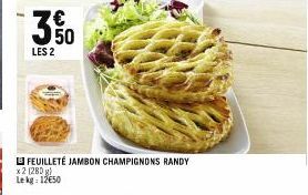 3.50  LES 2  13 FEUILLETÉ JAMBON CHAMPIGNONS RANDY x2 (280g) Lekg: 12€50 