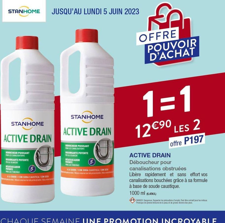 STANHOME  STANHOME  ACTIVE DRAIN  DEBOUCHEUR PUISSANT POUR LES CANALISATIONS  DISGORGANTE POTENTE PER GLI SCARICHI  DESATASCADOR POTENTE  PARA LAS TUBERIAS  (5  ALA SOUDE/CON SODA CAUSTICA / CON SOSA 