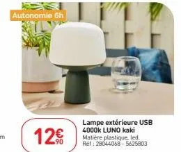 autonomie 6h  12€  lampe extérieure usb 4000k luno kaki matière plastique, led. réf: 28044068-5625803 