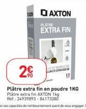 TAXTON  PLATRE  EXTRA FIN  .90  LETCHE SUMITE DESSER  Plâtre extra fin en poudre 1KG Plâtre extra fin AXTON 1kg Réf : 24939893-84173380 