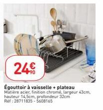 24€  Égouttoir à vaisselle + plateau Matière acier, finition chromé, largeur 43cm, hauteur 14,5cm, profondeur 32cm Réf : 28711835-5608165 