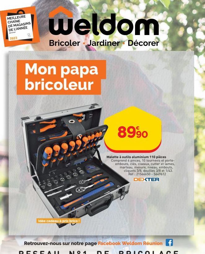 MEILLEURE CHAINE DE MAGASINS DE L'ANNÉE  2023  weldom  Bricoler Jardiner Décorer  Mon papa bricoleur  010  CR  00  0  00  Idée cadeau à prix brico!  8990  Malette à outils aluminium 110 pièces Compren